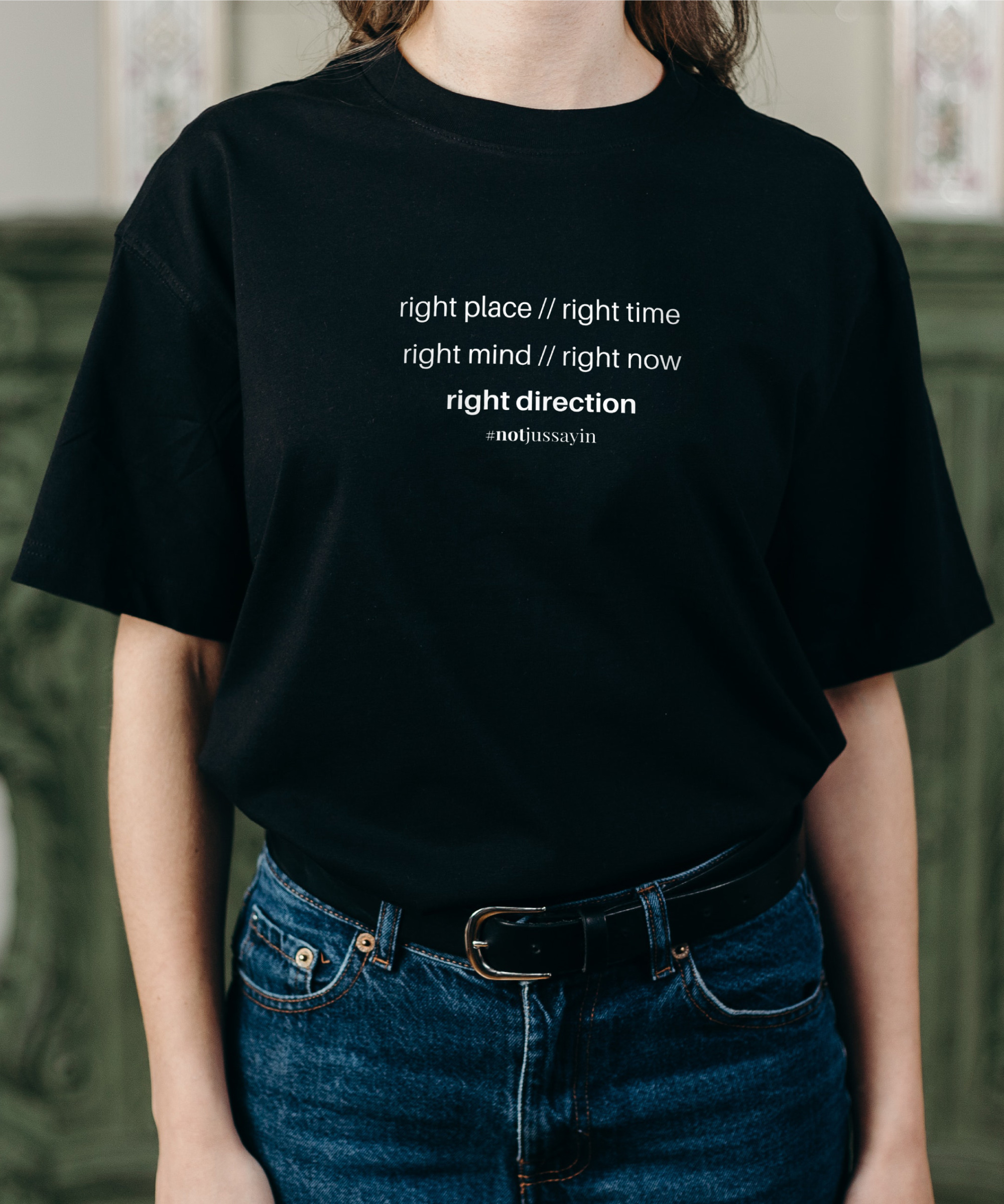 Right place right time right mind right now right direction quote t shirt