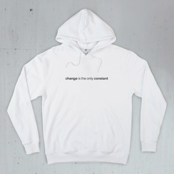 Change is the only constant White hoodie