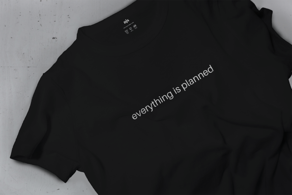 Everything is planned t shirt