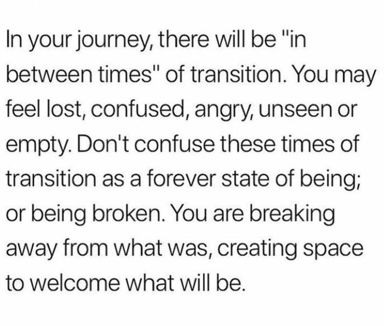 don't confuse times of transition as a forever state of being