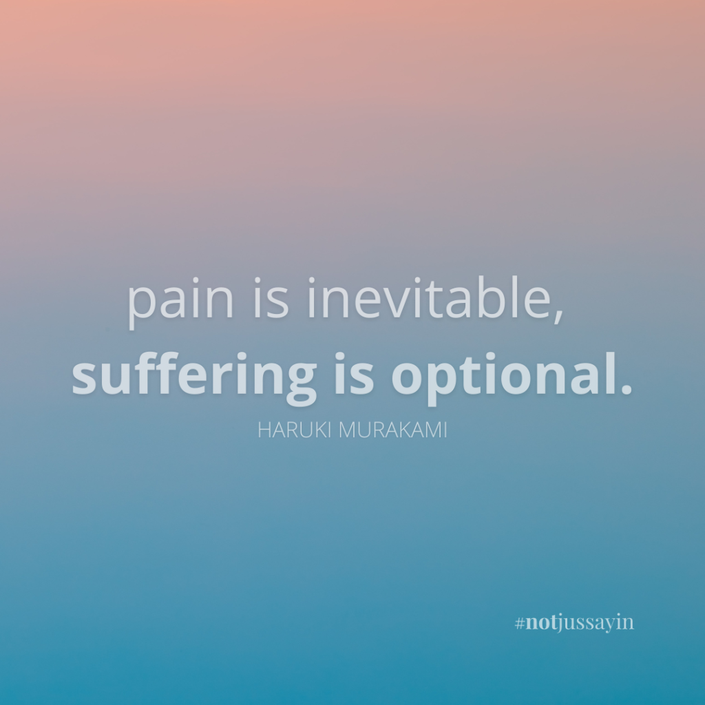 pain is inevitable. suffering is optional. haruki murakami
